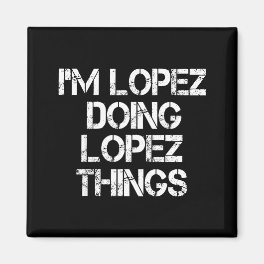 Retro Im Lopez Doing Lopez Things Quote Funny  Magneet (Voorkant)
