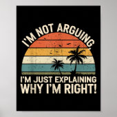 Retro I'm Not Arguing, I'm Just Explaining Why I'm Poster (Voorkant)