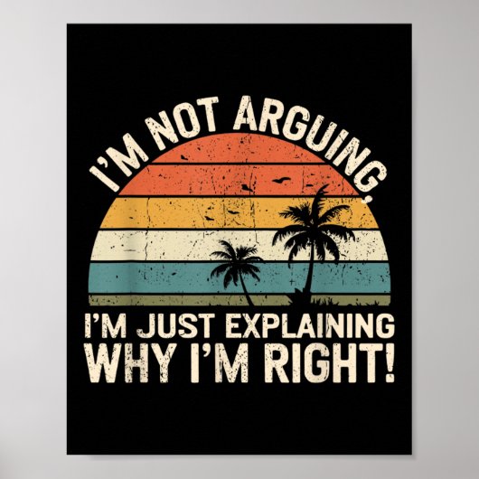 Retro I'm Not Arguing, I'm Just Explaining Why I'm Poster (Voorkant)