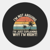 Retro I'm Not Arguing, I'm Just Explaining Why I'm Ronde Sticker (Voorkant)