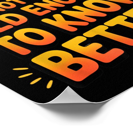 Retro I'm Still Not Old Enough To Know Better Vint Poster (Hoek)