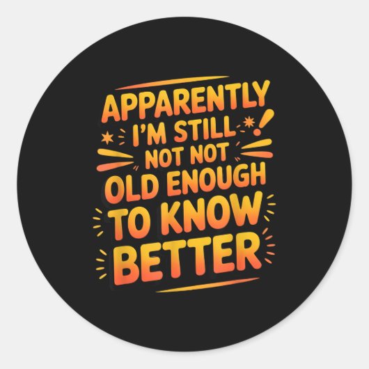 Retro I'm Still Not Old Enough To Know Better Vint Ronde Sticker (Voorkant)