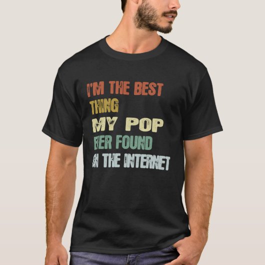 Retro I'm The Best Thing My Pop Ever Found On The  T-shirt (Voorkant)