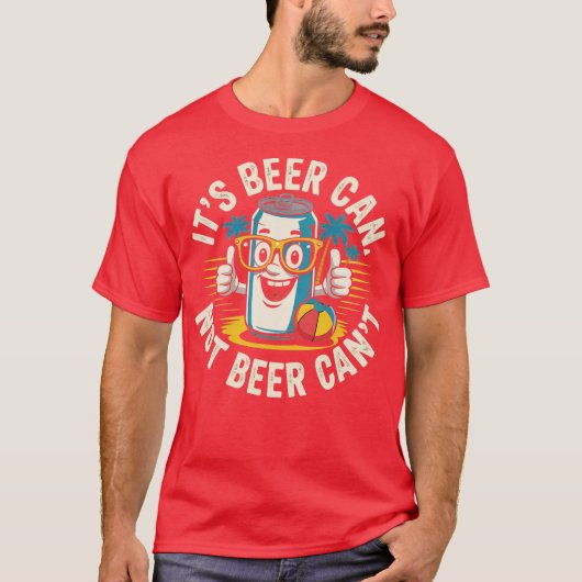 Retro It's Beer Can Not Beer Can't Funny Party Dri T-shirt (Voorkant)