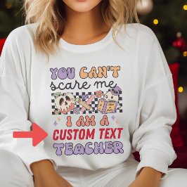 Retro Je Cant Scare Me Custom Halloween Leraar Trui