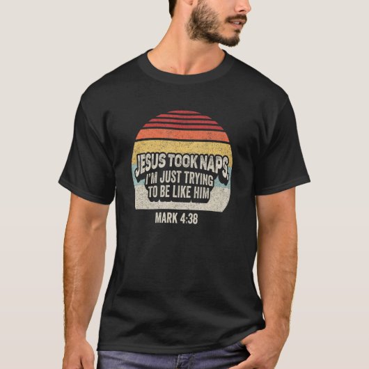 Retro Jesus Took Naps Mark 438 Christelijk geloof T-shirt (Voorkant)