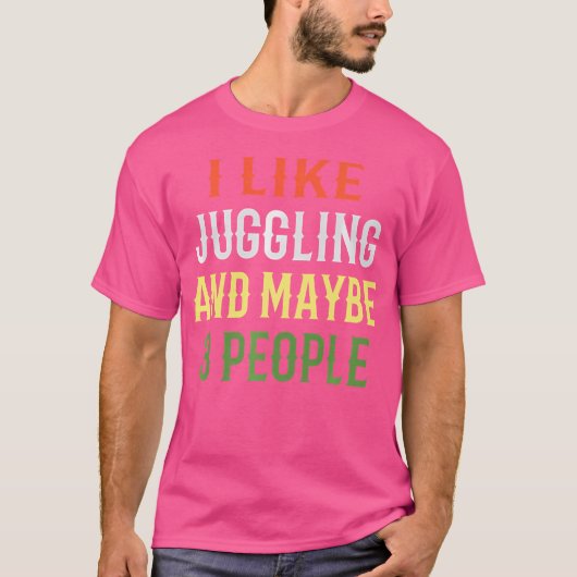 Retro Juggling Design  'I Like Juggling And Maybe  T-shirt (Voorkant)