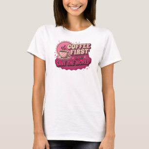 Retro KOFFIE EERST DAN DE WERELD REDDEN Statement T-shirt