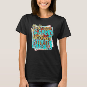 Retro Laarzen Sporen Niet Klooien Met Cowgirls Tur T-shirt