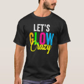 Retro  Laten we de Glow Crazy Outfit Retro Kleur T-shirt (Voorkant)