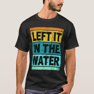 Retro Left It In The Water Shirt Christian Faith P