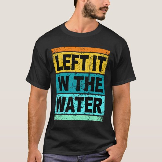 Retro Left It In The Water Shirt Christian Faith P (Voorkant)