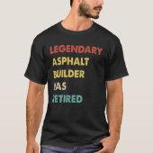 Retro Legendary Asphalt Builder Has Retired T-shirt (Voorkant)