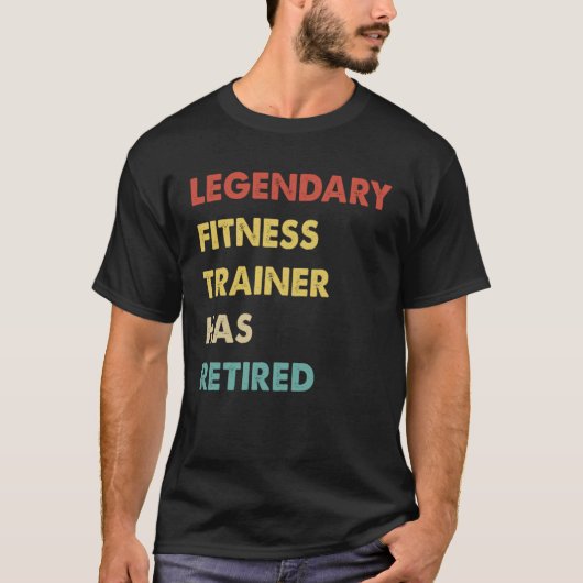Retro Legendary Fitness Trainer Has Retired T-shirt (Voorkant)
