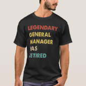 Retro Legendary General Manager Has Retired T-shirt (Voorkant)