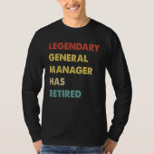 Retro Legendary General Manager Has Retired T-shirt (Voorkant)