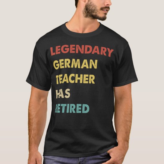 Retro Legendary German Teacher Has Retired T-shirt (Voorkant)