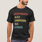 Retro Legendary Jazz Composer Has Retired T-shirt (Voorkant)