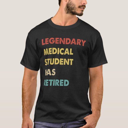 Retro Legendary Medical Student Has Retired T-shirt (Voorkant)