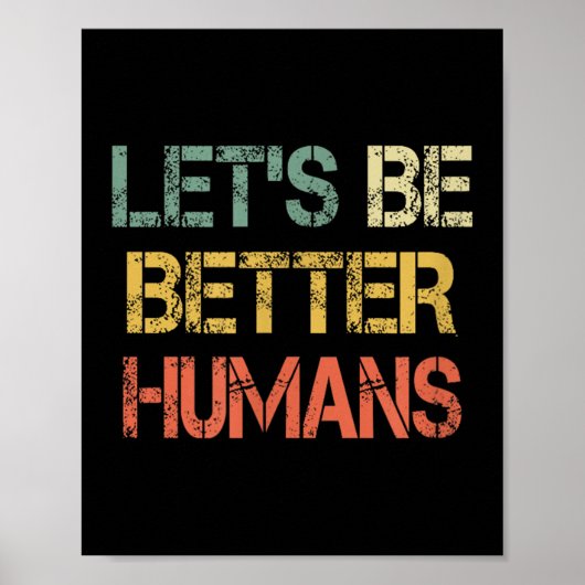 Retro Let's Be Better Humans Anti Bullying Motivat Poster (Voorkant)