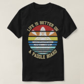 Retro Life Better On A Paddle Board Present Gift T-shirt (Design voorkant)