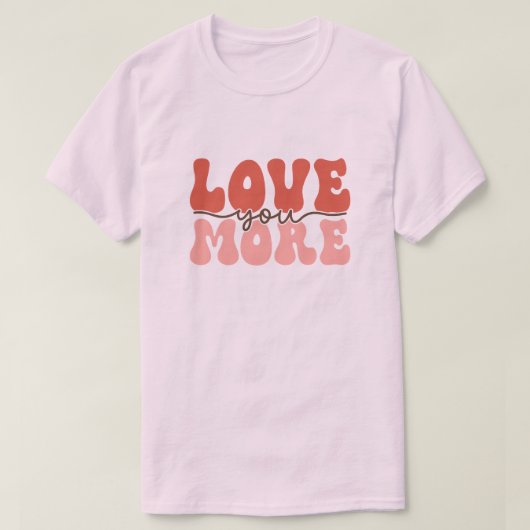 Retro Love You More Groovy Valentijn T-shirt (Design voorkant)