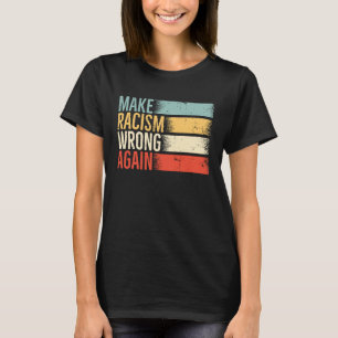 Retro Maak Racisme Verkeerd Again Anti Hate 86 45 T-shirt