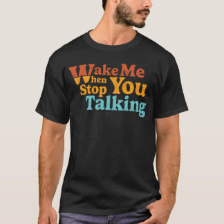 Retro maakt me wakker als je stopt met praten t-shirt