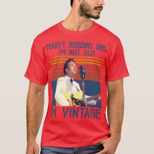 Retro Marty Robbins Meisje IM Niet Oud IM  T-shirt