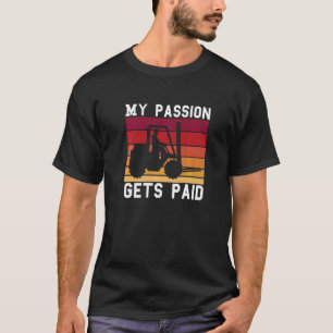 Retro Mijn passie krijgt betaalde vorkheftruck dr T-shirt