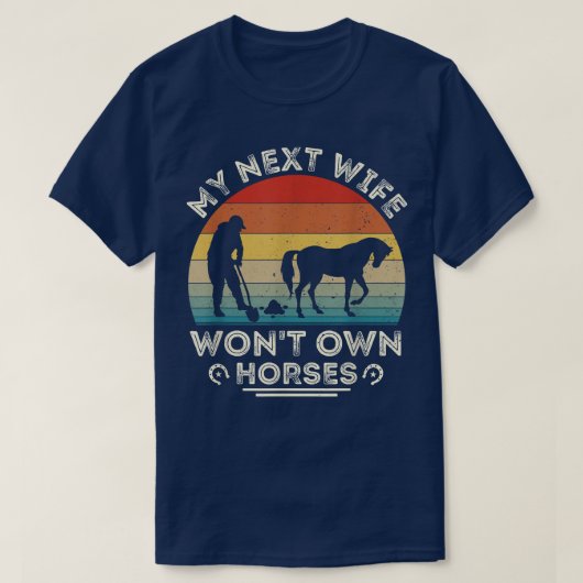 Retro  Mijn volgende vrouw zal geen paard van paar T-shirt (Design voorkant)
