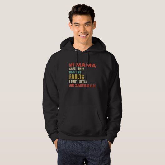 Retro My Mama Says I Only Have Two Faults Hoodie (Voorkant volledig)