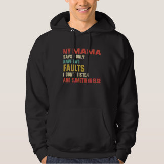 Retro My Mama Says I Only Have Two Faults Hoodie