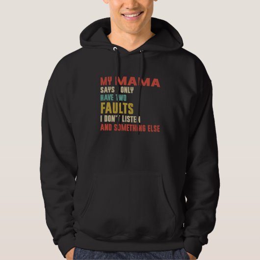 Retro My Mama Says I Only Have Two Faults Hoodie (Voorkant)