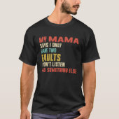 Retro My Mama Says I Only Have Two Faults T-shirt (Voorkant)