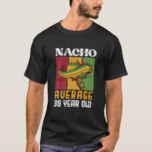 Retro Nacho Gemiddelde 36 jaar oud 36 jaar oud T-shirt