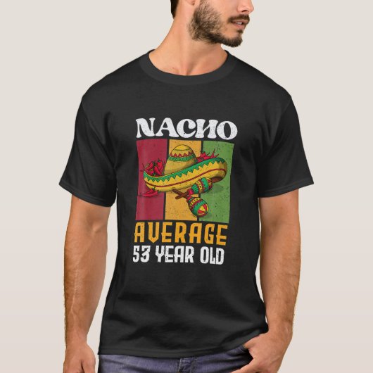 Retro Nacho Gemiddelde 53 jaar oud 53 dagen oud T-shirt (Voorkant)