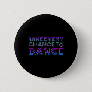 Retro neemt elke kans om te dansen Ik hou van dans Ronde Button 5,7 Cm
