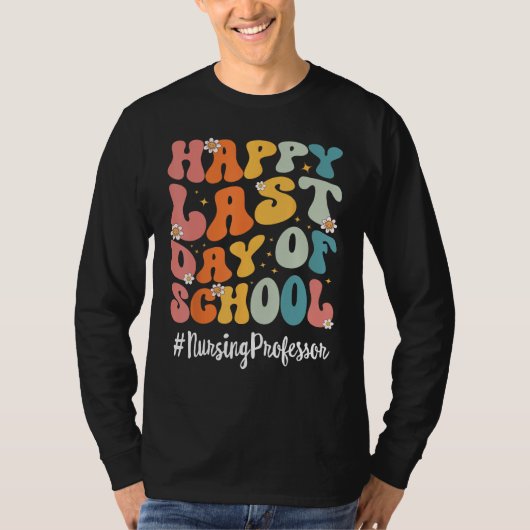 Retro Nursing Professor Happy Last Day Of School T T-shirt (Voorkant)