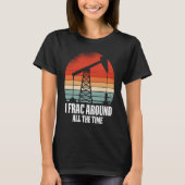 Retro Oilfield Oil Fracker  Drilling Frack T-shirt (Voorkant)