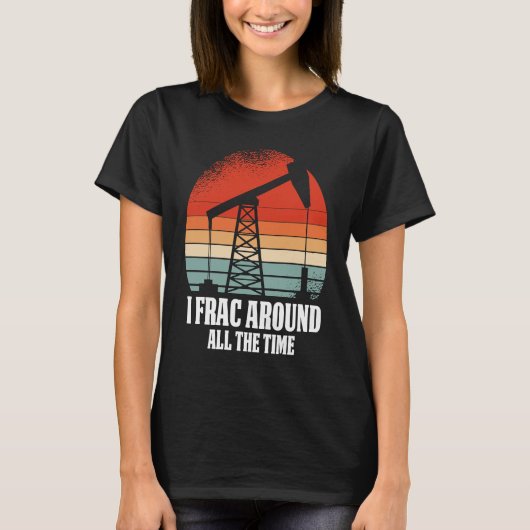 Retro Oilfield Oil Fracker  Drilling Frack T-shirt (Voorkant)