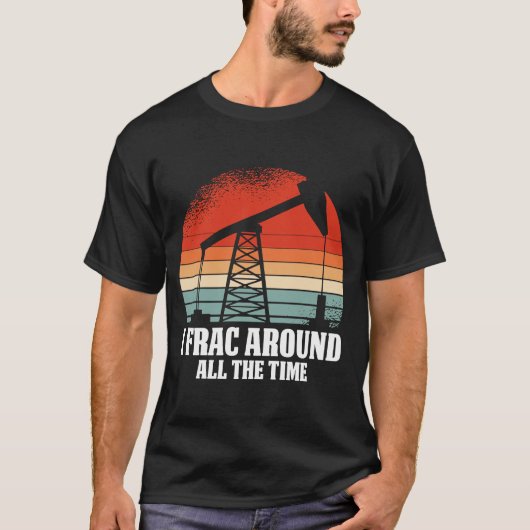 Retro Oilfield Oil Fracker  Drilling Frack T-shirt (Voorkant)