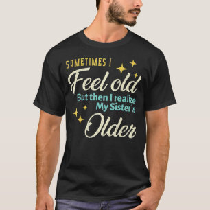 retro oude mensen Gezegde soms voel ik T-shirt