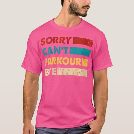 Retro Parkour Sorry Cant Parkour Bye Funny Parkour T-shirt (Voorkant)