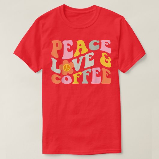 Retro Peace Love Coffee Lover Caffeine Dri T-shirt (Design voorkant)