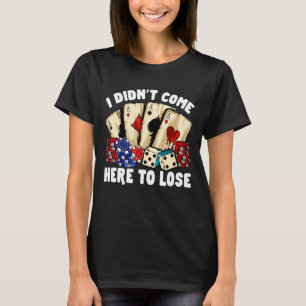 Retro Poker gokken dat ik hier niet kwam verliezen T-shirt