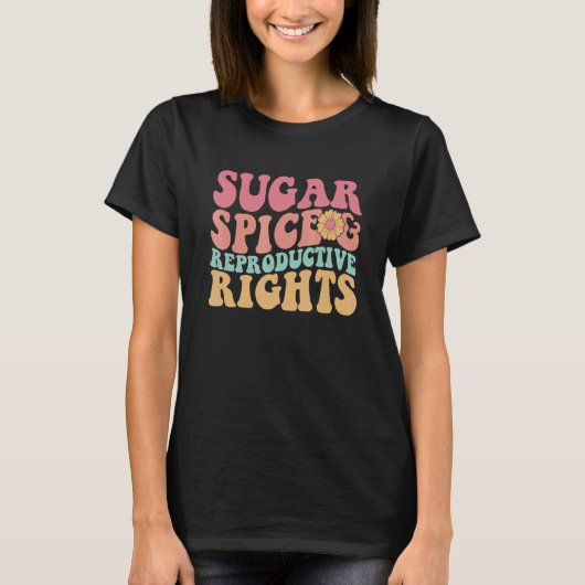 Retro Pro Choice Feminist Sugar Spice & Reproducti T-shirt (Voorkant)