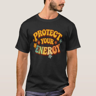 Retro Protecteer Je Energie Positieve Quote T-Shir T-shirt