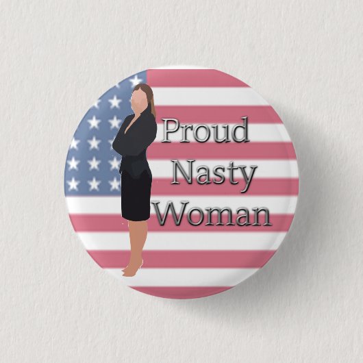 Retro Proud Nasty Woman Button Anti-Trump (Voorkant)