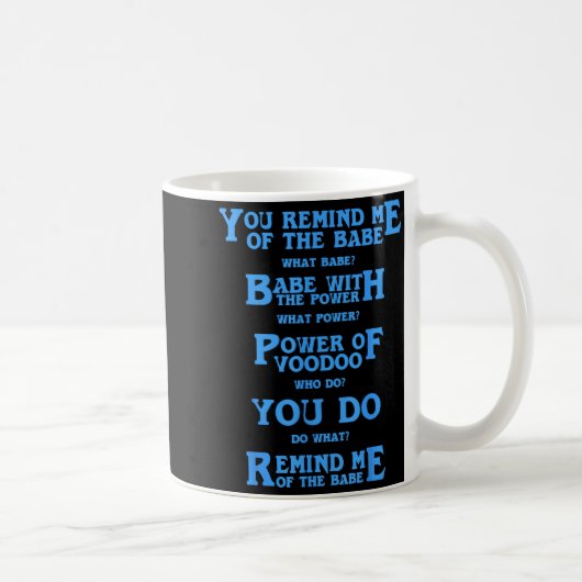Retro Quote You Remind Me Of The Babe Basic Funny  Koffiemok (Rechts)